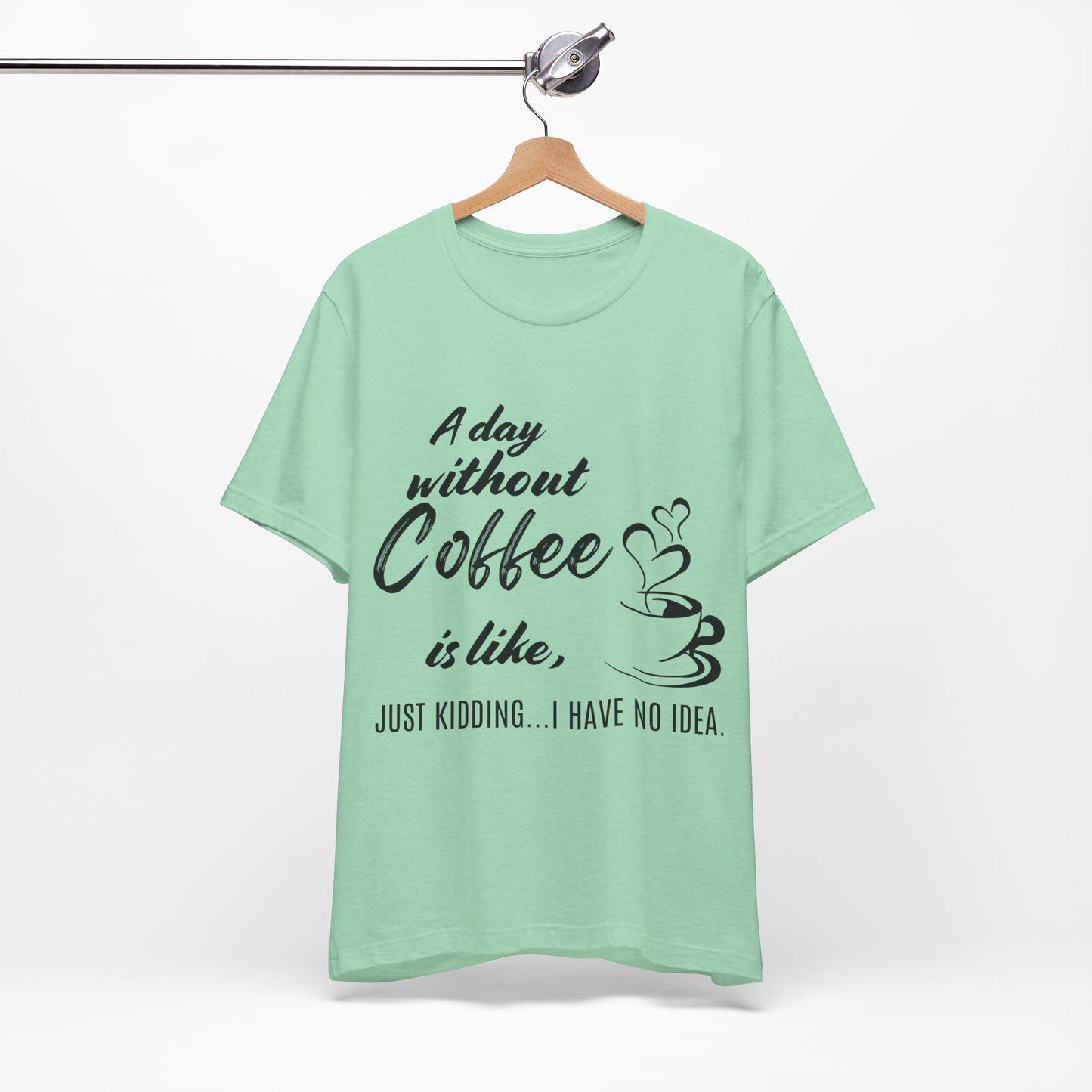 No Idea Without Coffee Tee