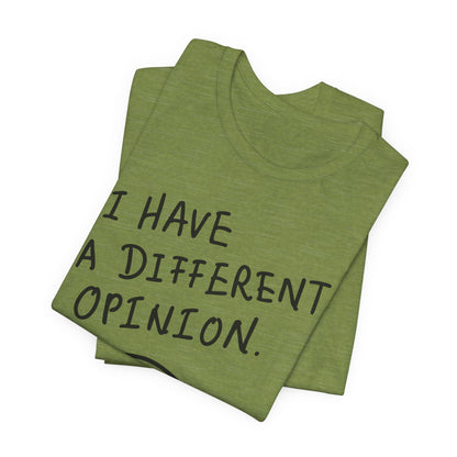 Different Opinion Statement Tee