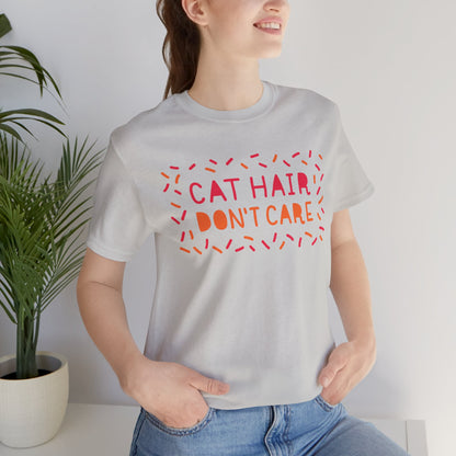 Cat Hair Don't Care Tee