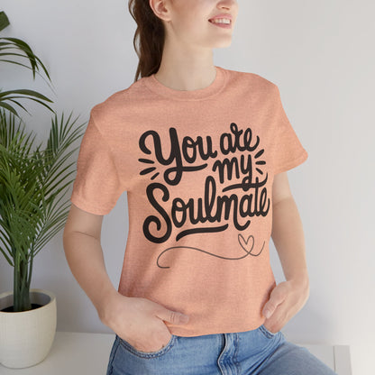 You Are My Soulmate Tee