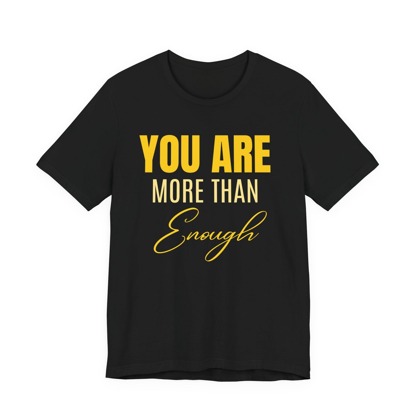 You Are More Than Enough Tee PROMO
