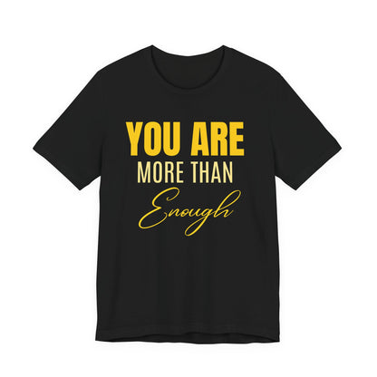 You Are More Than Enough Tee PROMO