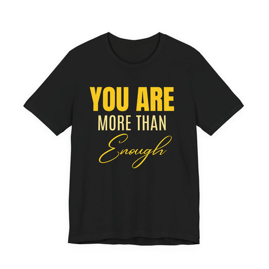 You Are More Than Enough Tee PROMO
