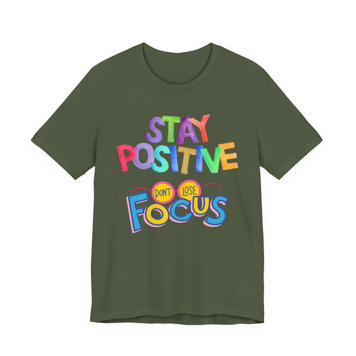 Stay Positive, Don't Lose Focus Tee