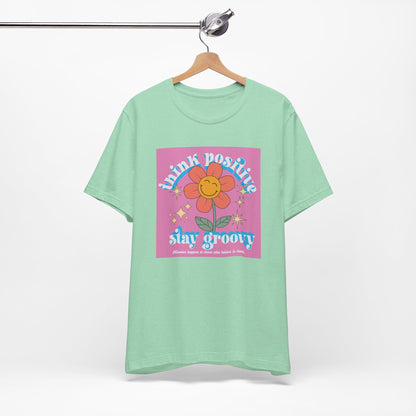 Think Positive Stay Groovy Tee