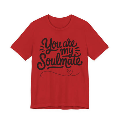You Are My Soulmate Tee