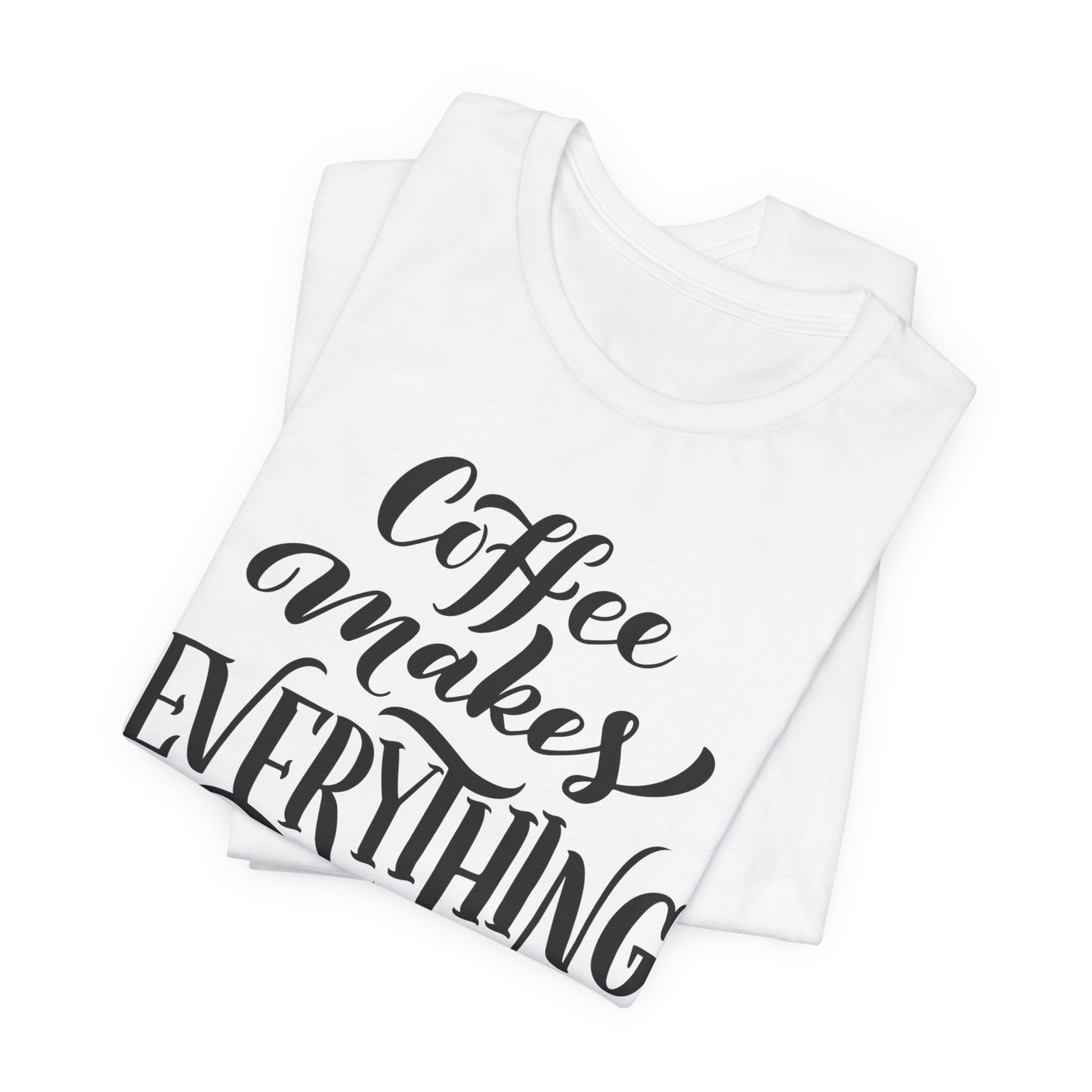 Coffee Makes Everything Possible Tee