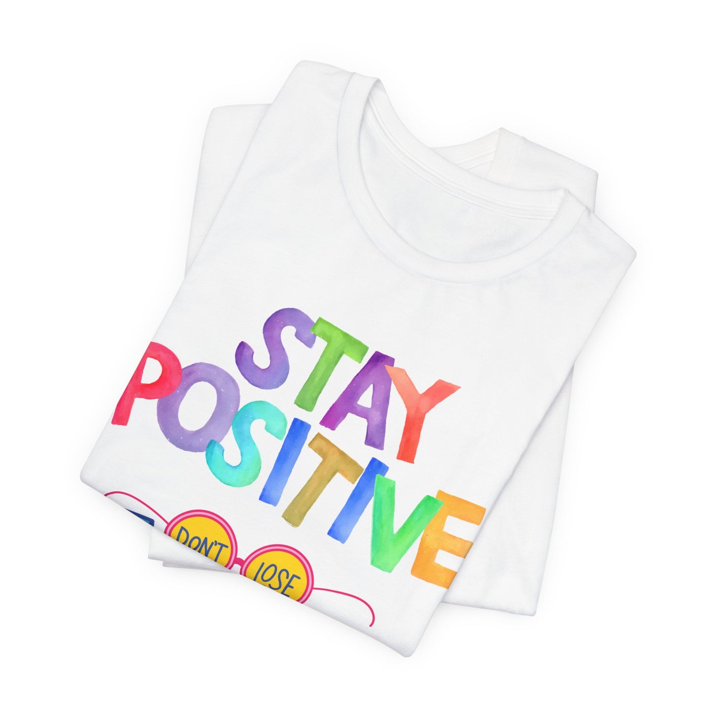 Stay Positive, Don't Lose Focus Tee