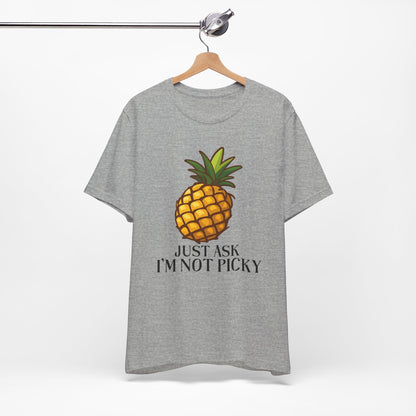 Just Ask I'm Not Picky Pineapple Tee