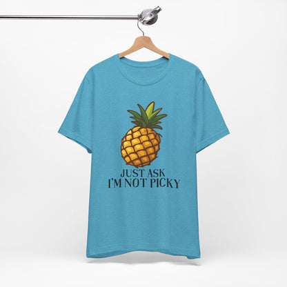 Just Ask I'm Not Picky Pineapple Tee