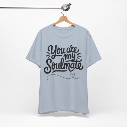 You Are My Soulmate Tee