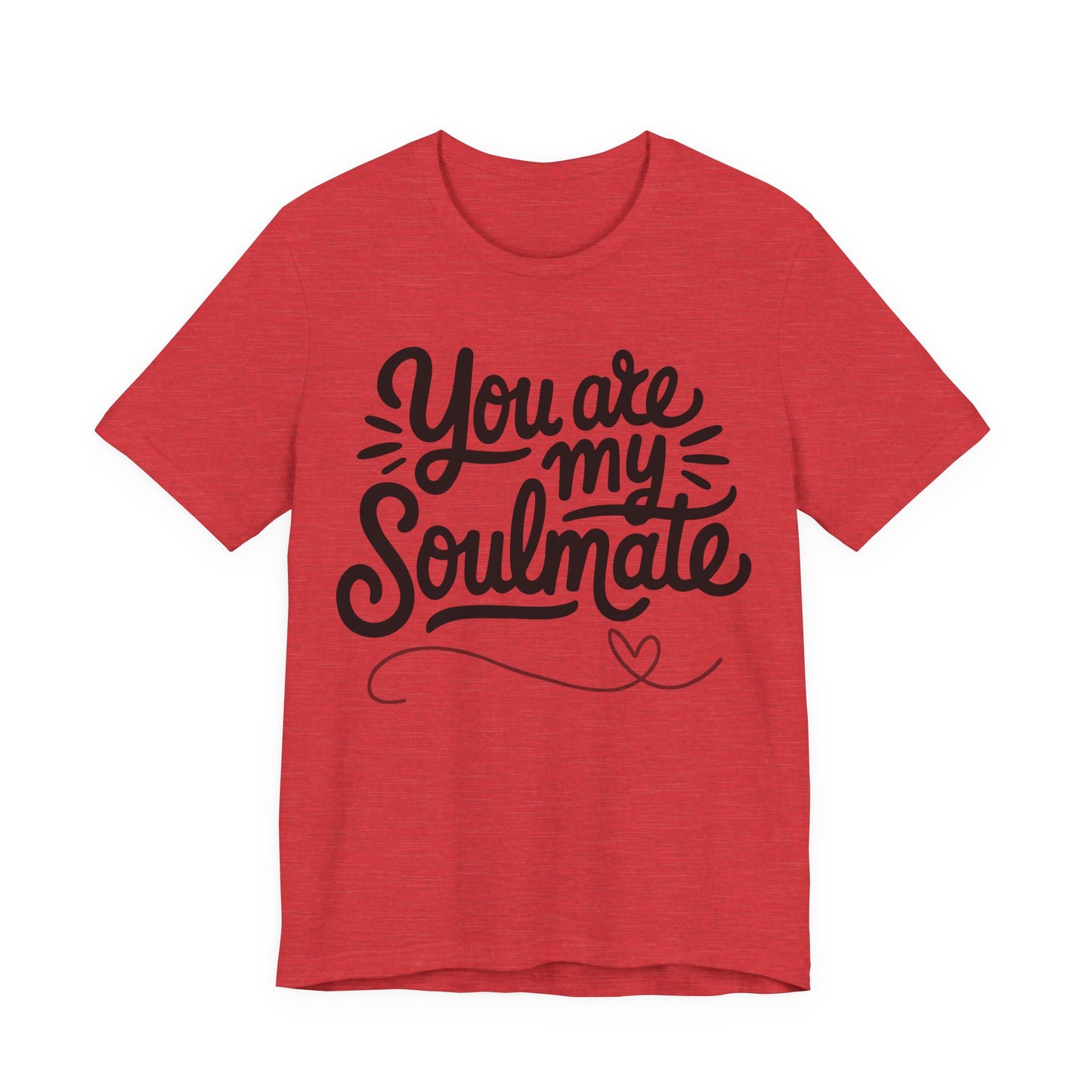 You Are My Soulmate Tee
