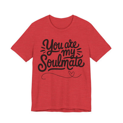 You Are My Soulmate Tee