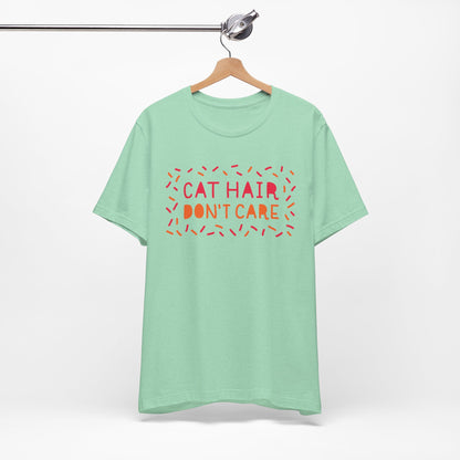 Cat Hair Don't Care Tee