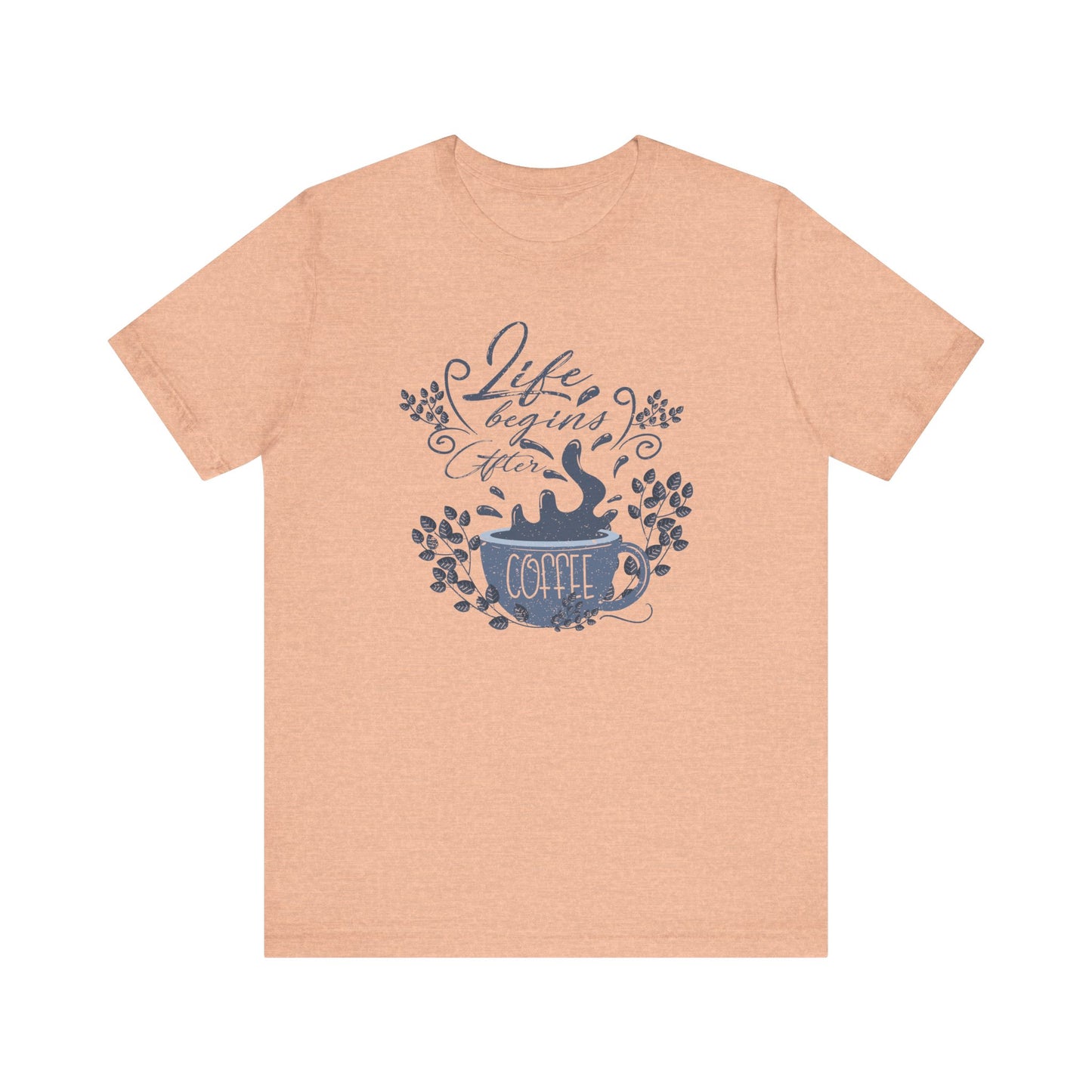 Life Begins After Coffee Tee