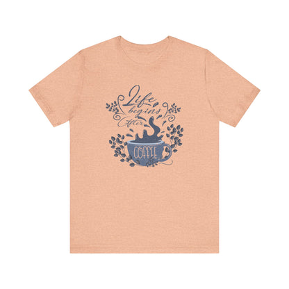 Life Begins After Coffee Tee