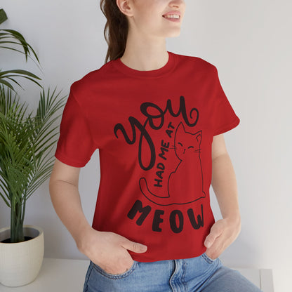 You Had Me at Meow Cat Lover's Tee