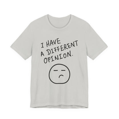 Different Opinion Statement Tee