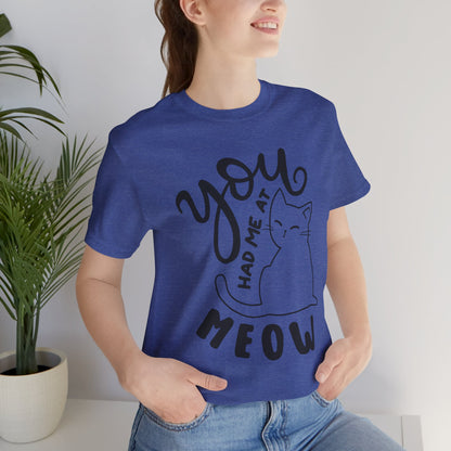 You Had Me at Meow Cat Lover's Tee