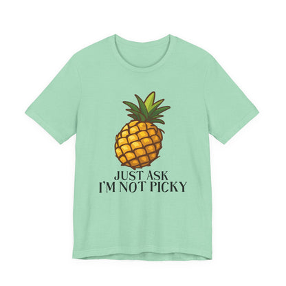Just Ask I'm Not Picky Pineapple Tee