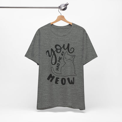You Had Me at Meow Cat Lover's Tee