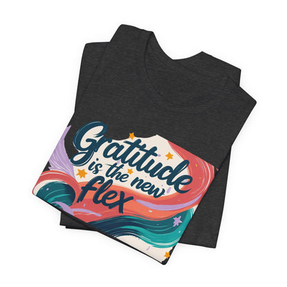 Gratitude Is The New Flex Tee