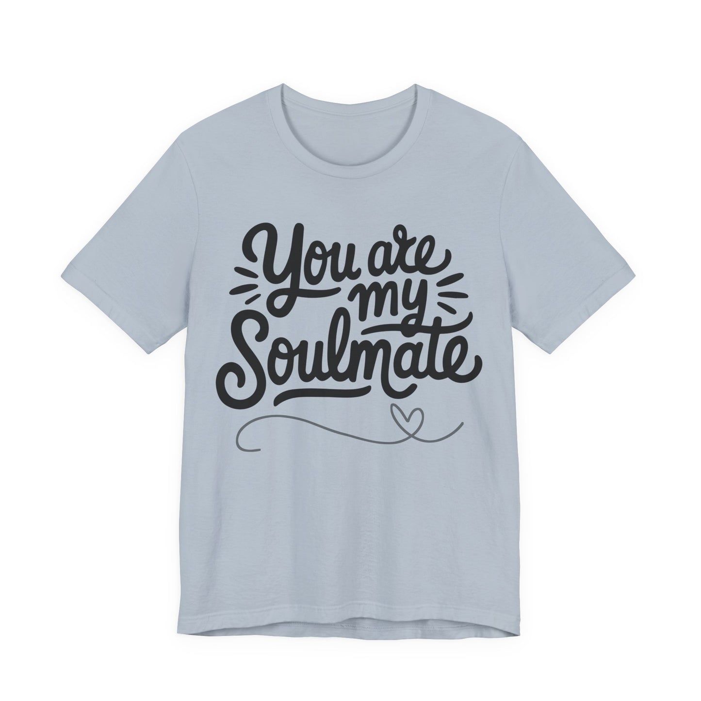 You Are My Soulmate Tee