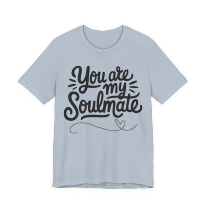 You Are My Soulmate Tee