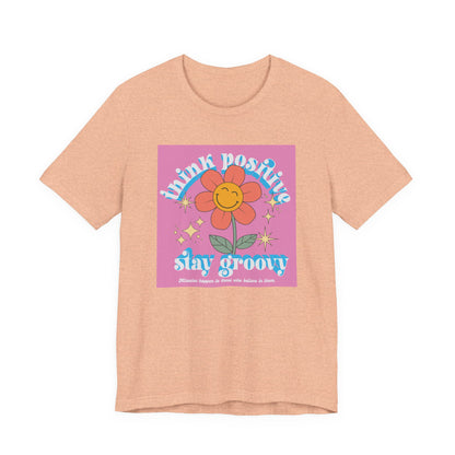 Think Positive Stay Groovy Tee