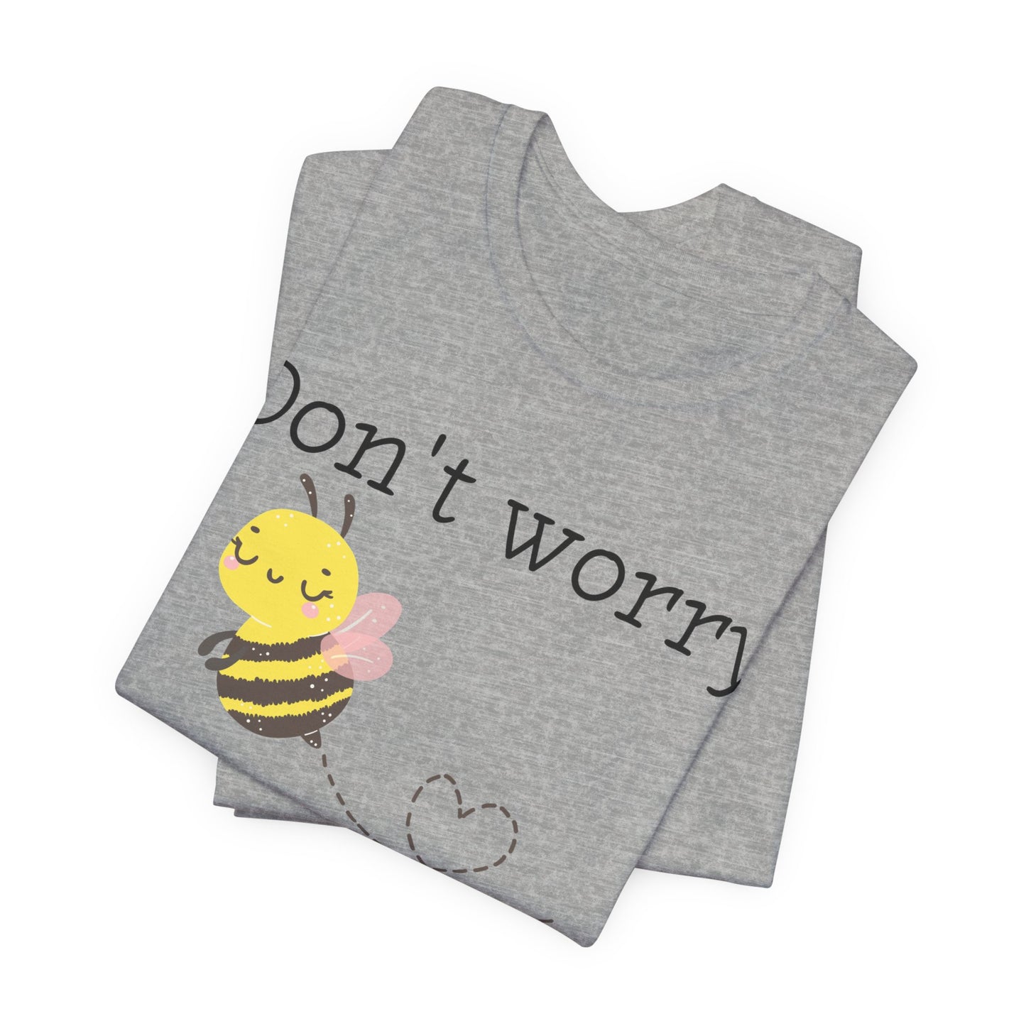 Don't Worry Bee Happy Tee