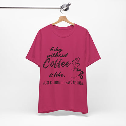 No Idea Without Coffee Tee