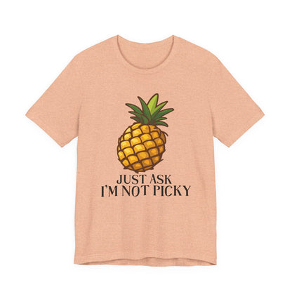 Just Ask I'm Not Picky Pineapple Tee