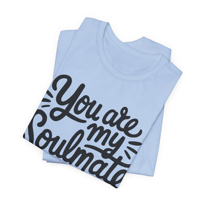You Are My Soulmate Tee