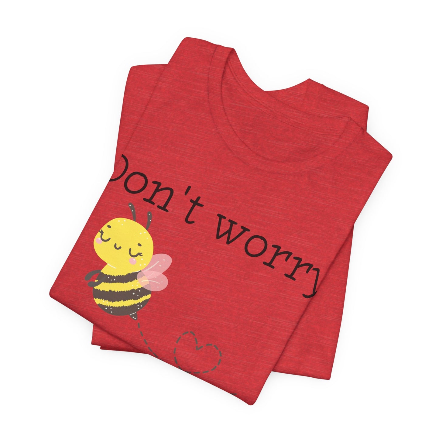 Don't Worry Bee Happy Tee