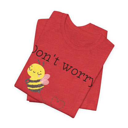 Don't Worry Bee Happy Tee