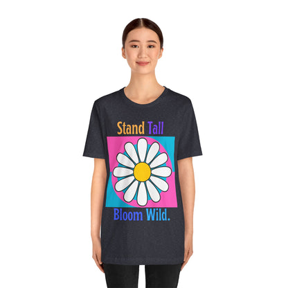 Stand Tall Bloom Wild Daisy Tee
