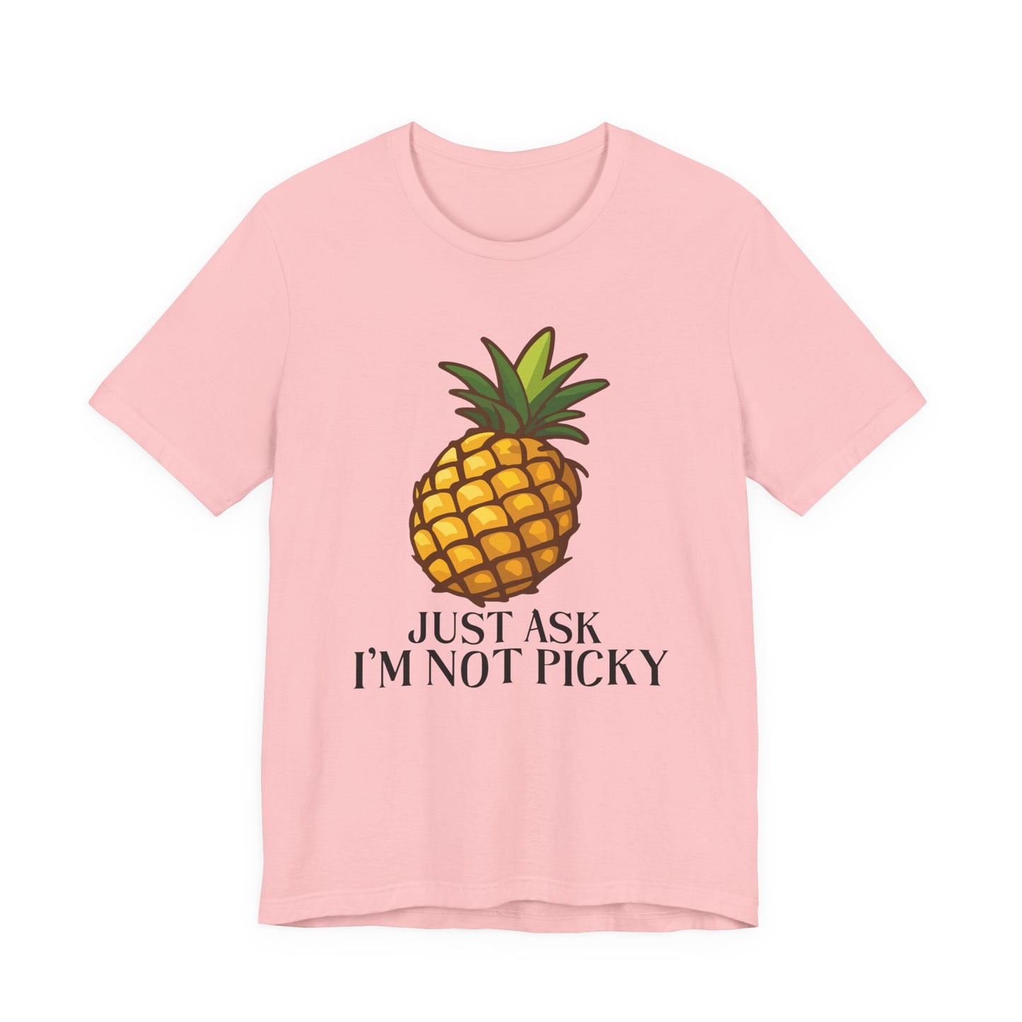 Just Ask I'm Not Picky Pineapple Tee