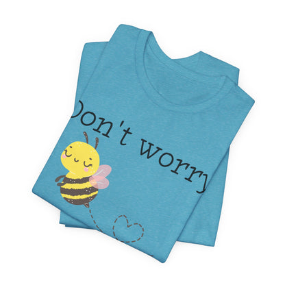 Don't Worry Bee Happy Tee