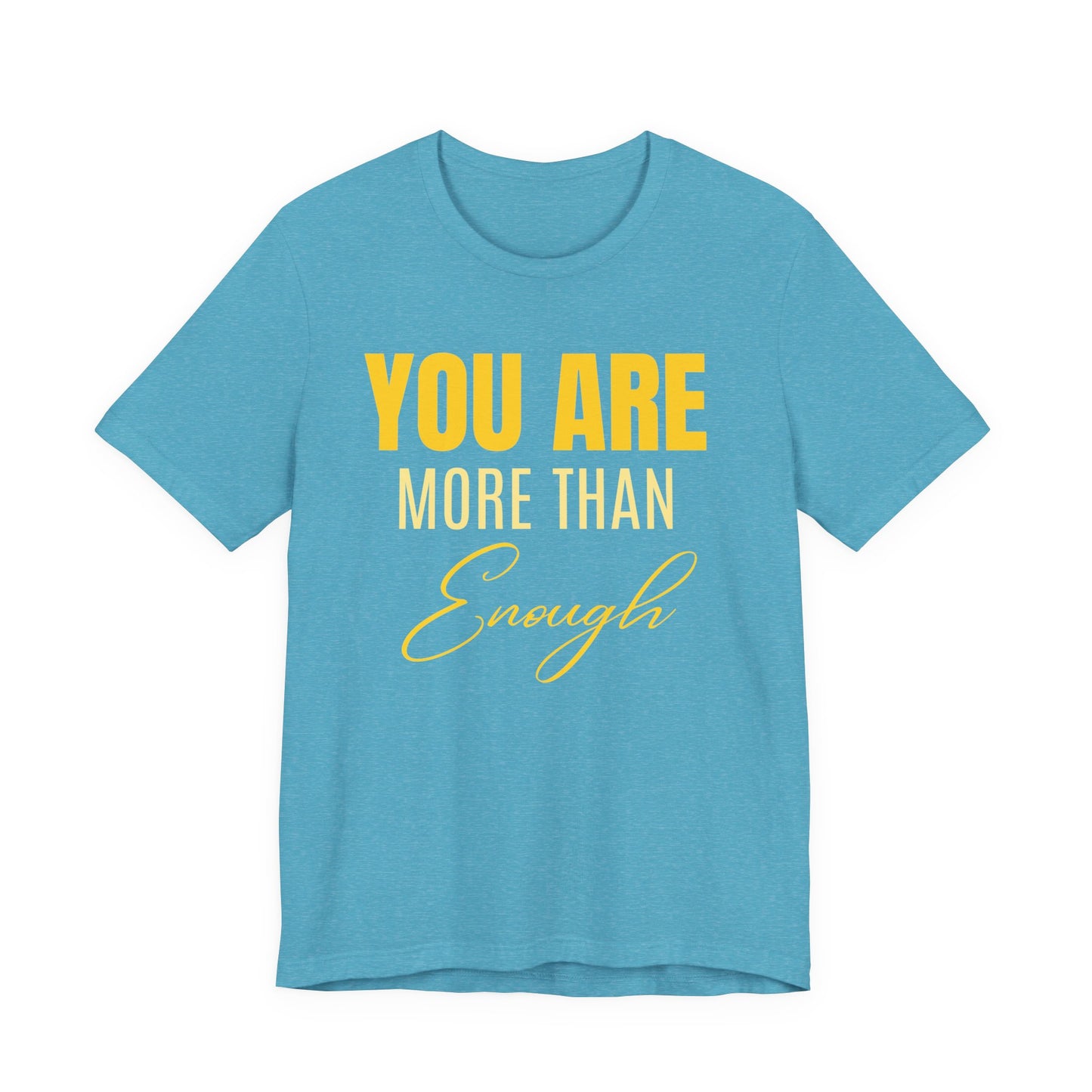 You Are More Than Enough Tee