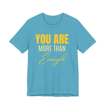 You Are More Than Enough Tee
