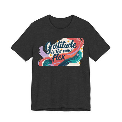 Gratitude Is The New Flex Tee
