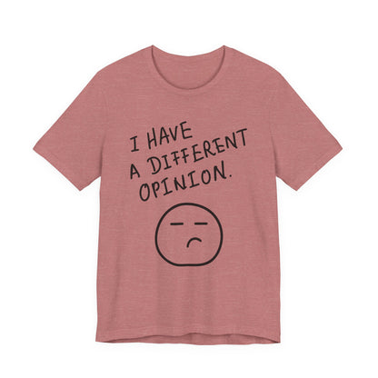 Different Opinion Statement Tee
