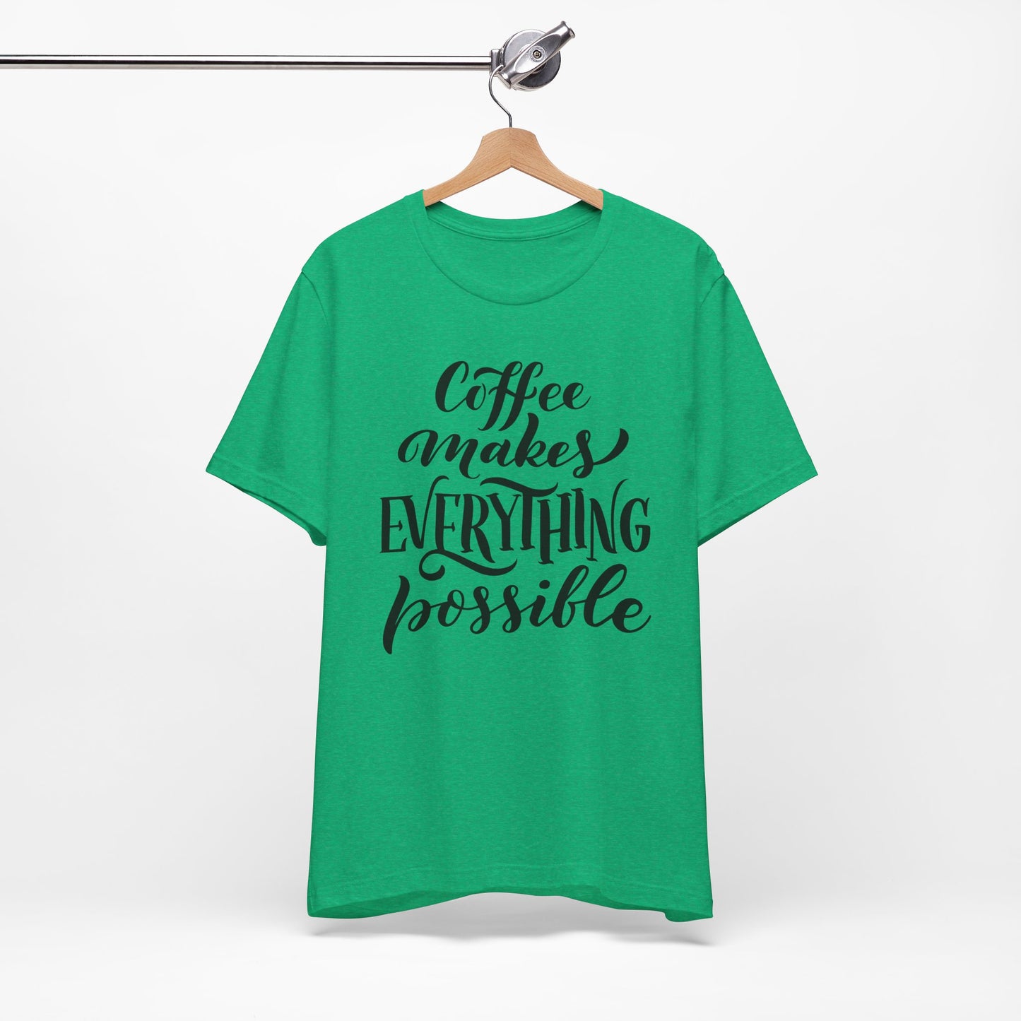Coffee Makes Everything Possible Tee