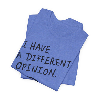 Different Opinion Statement Tee