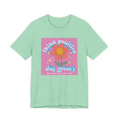 Think Positive Stay Groovy Tee