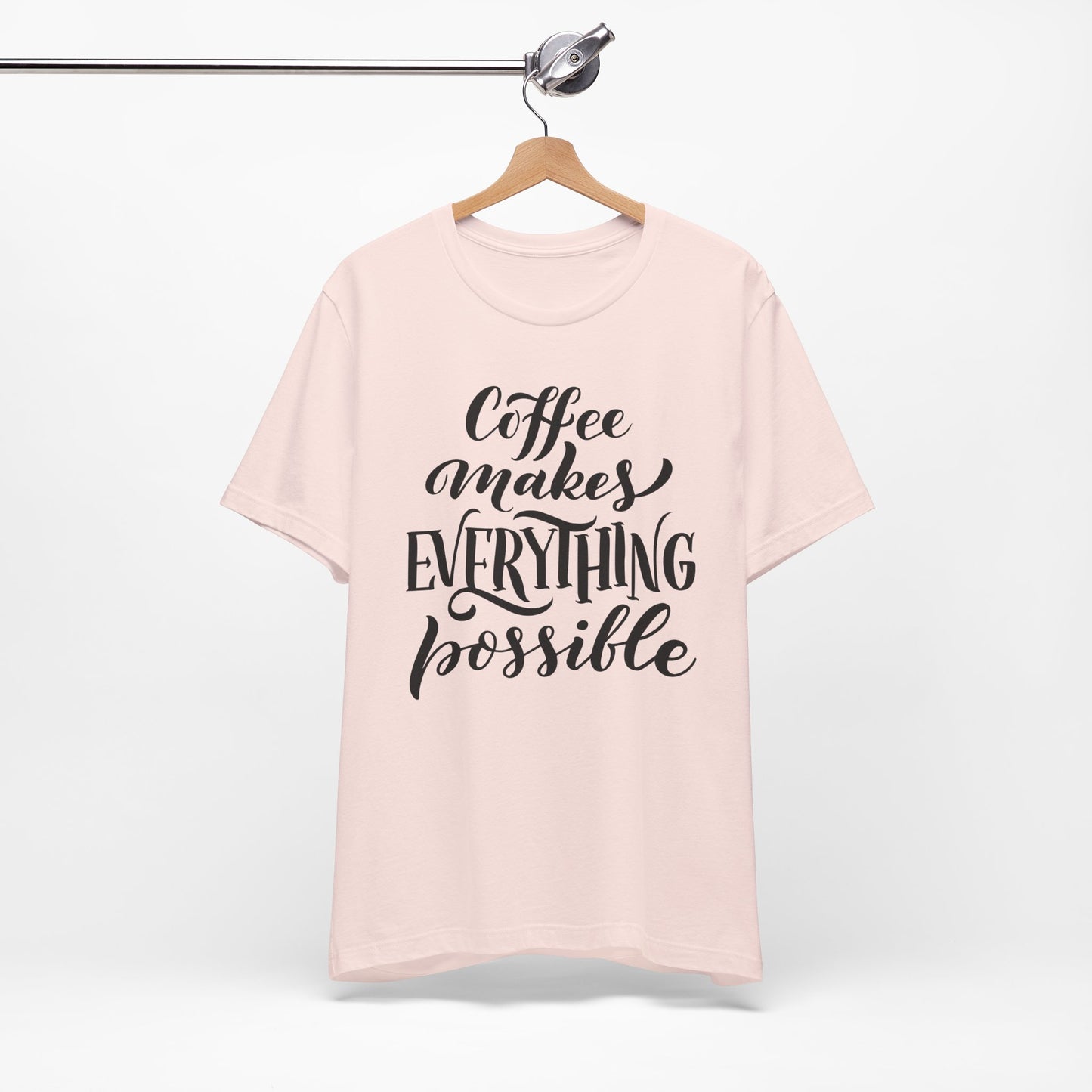 Coffee Makes Everything Possible Tee