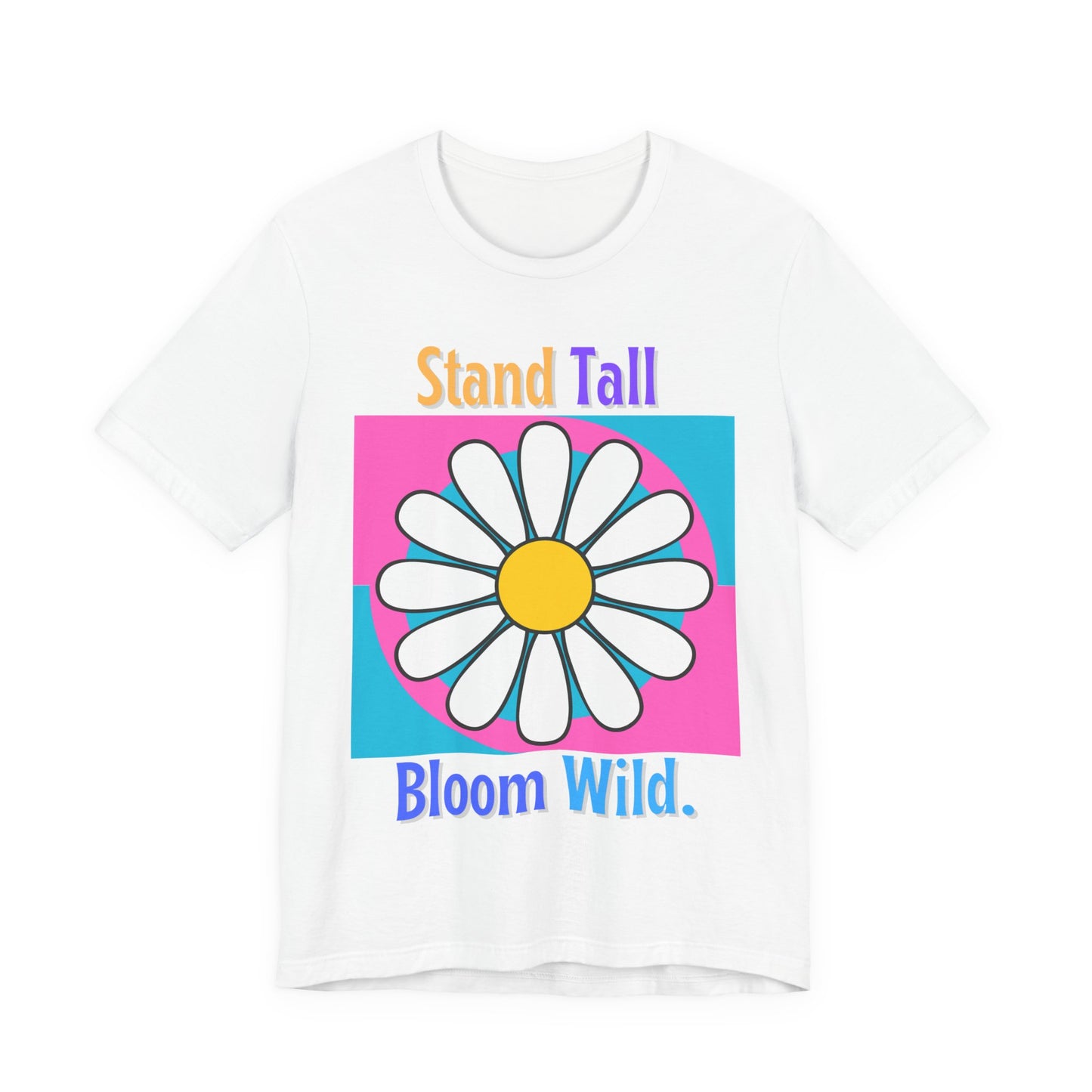Stand Tall Bloom Wild Daisy Tee