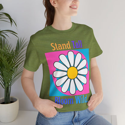Stand Tall Bloom Wild Daisy Tee
