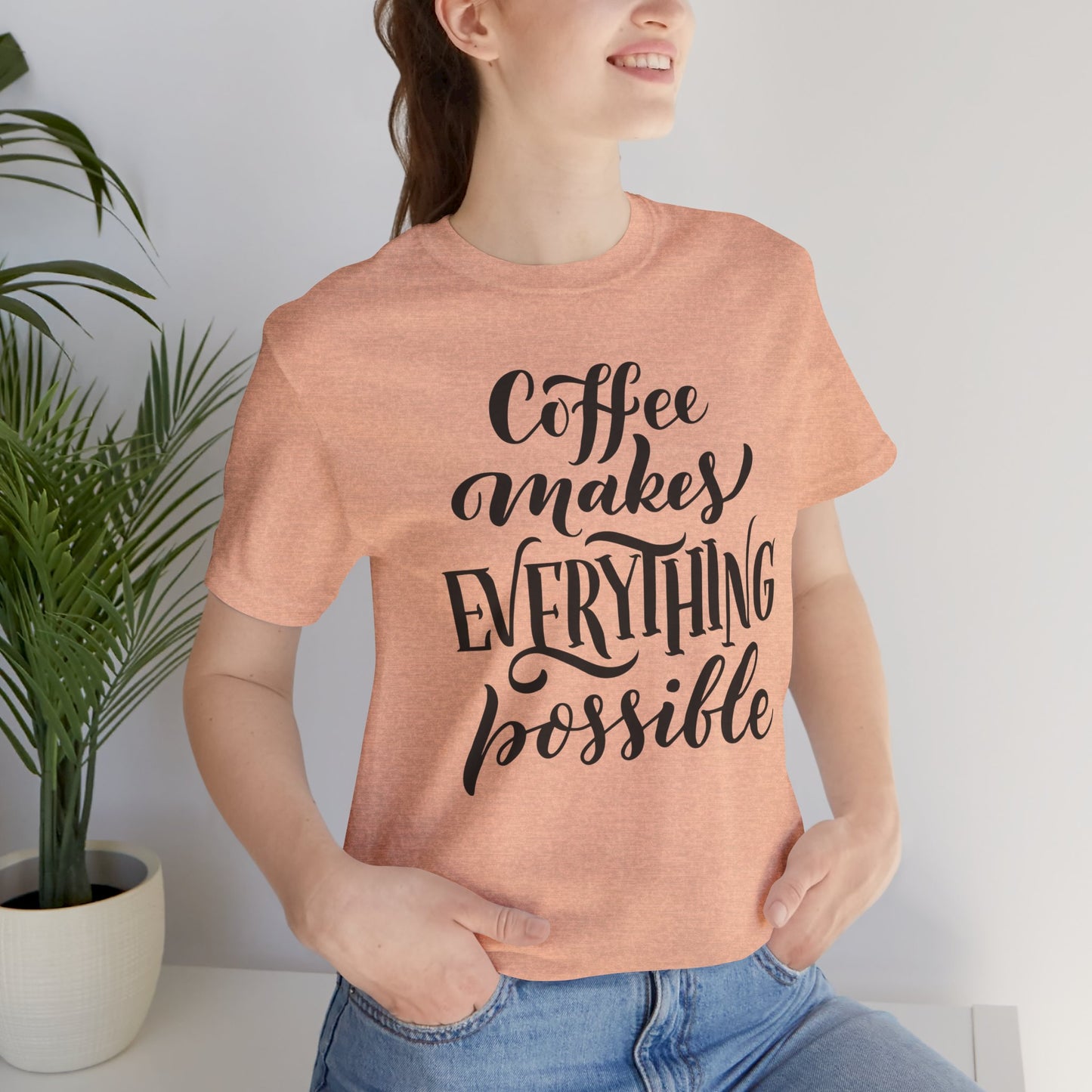Coffee Makes Everything Possible Tee