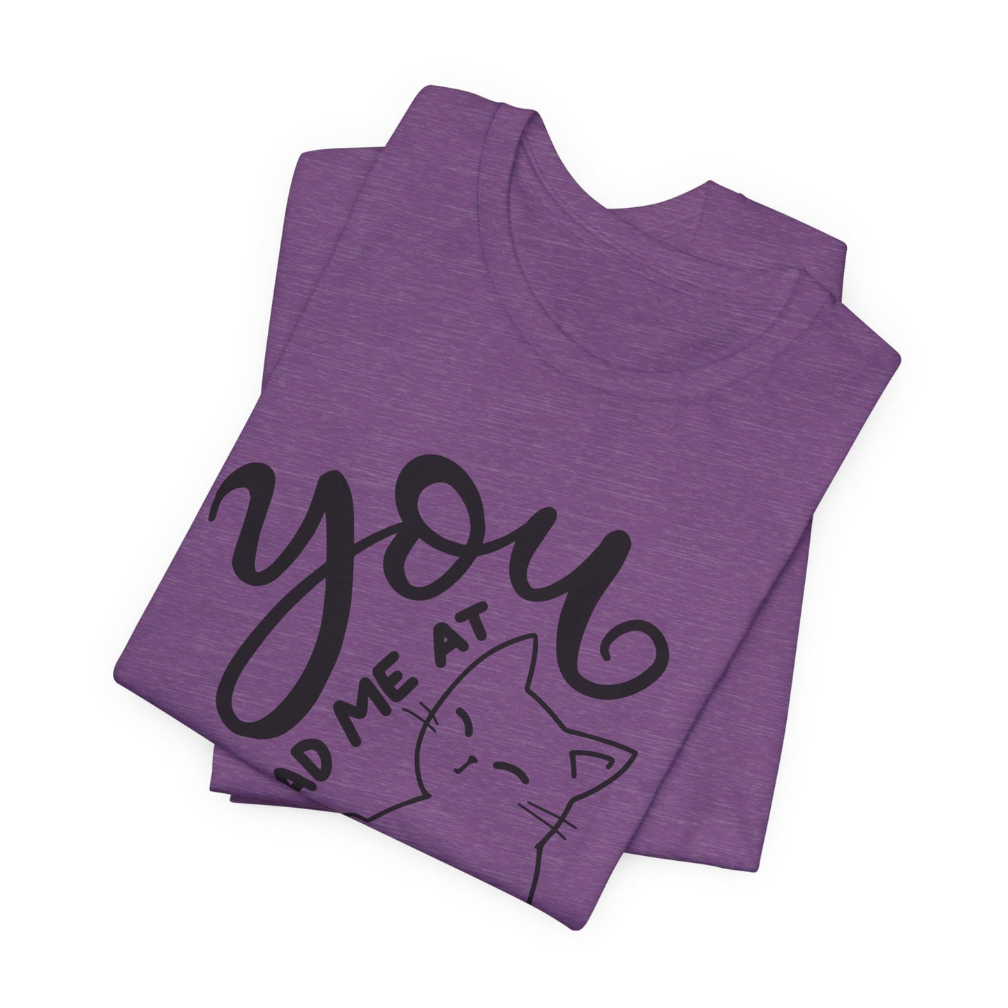 You Had Me at Meow Cat Lover's Tee